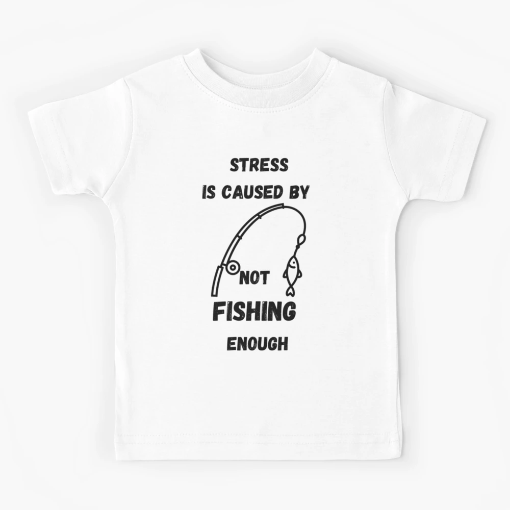 FREE shipping Stress Is Caused By Not Fishing Enough Shirt, Unisex