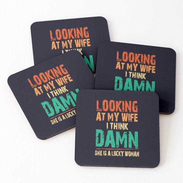 Item preview, funny sarcastic offended saying Looking At My Wife I Think Damn She Is A Lucky Woman gift Birthday Meme boyfriend girlfriend designed and sold by joygift369.