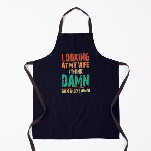 Item preview, funny sarcastic offended saying Looking At My Wife I Think Damn She Is A Lucky Woman gift Birthday Meme boyfriend girlfriend designed and sold by joygift369.