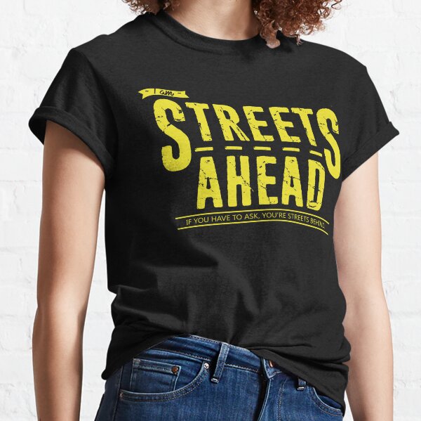 Streets Ahead Classic T-Shirt