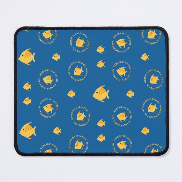 Item preview, Stress Is Caused By Not Fishing Enough Yellow Fish In Blue designed and sold by LuckyKermit.