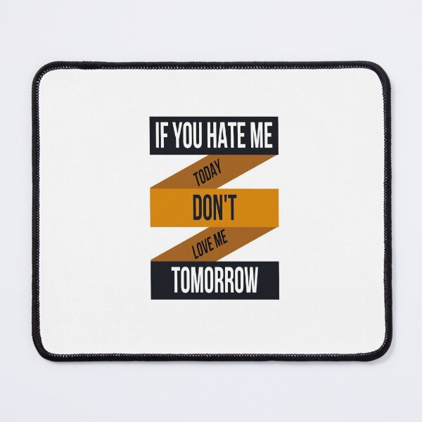 Item preview, IF YOU HATE ME TOADY DON'T LOVE ME TOMORROW designed and sold by RetroPlaceee.