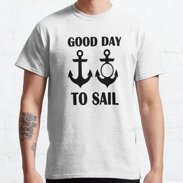 good day to sail Classic T-Shirt