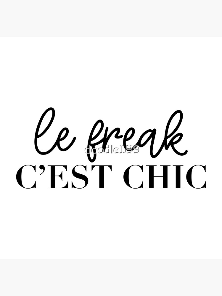 le freak, c'est chic Poster for Sale by doodle189