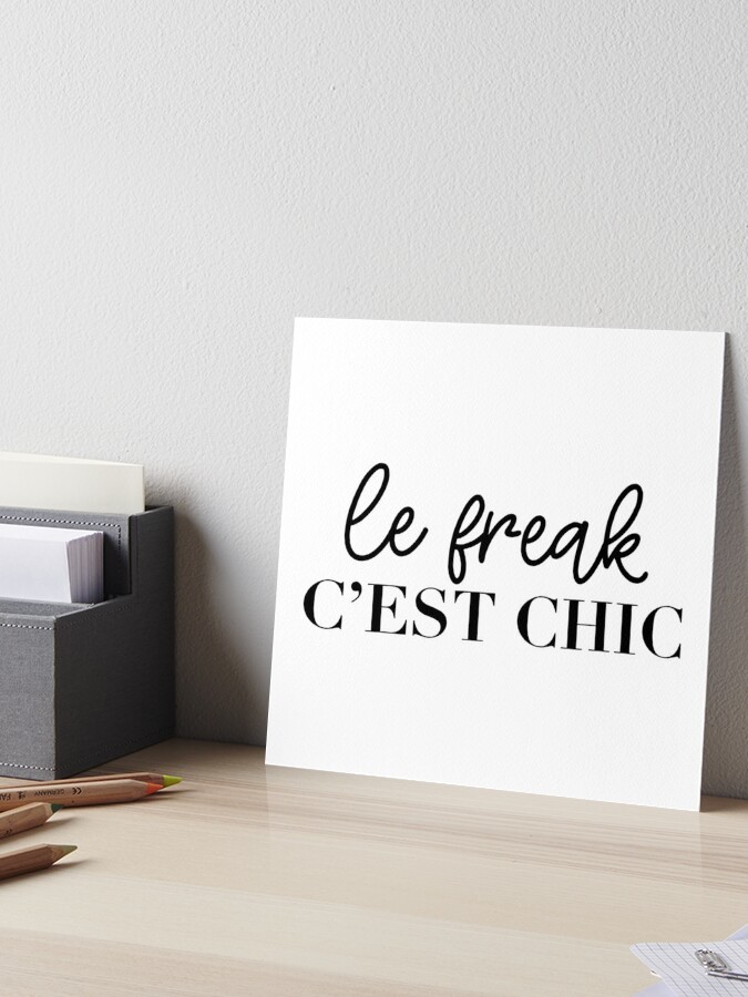 le freak, c'est chic Poster for Sale by doodle189