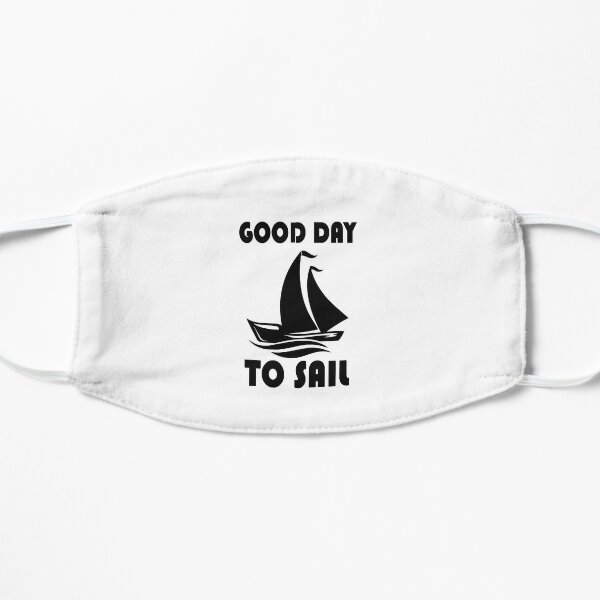 good day to sail Flat Mask