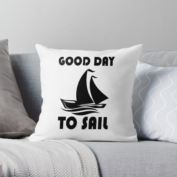 good day to sail Throw Pillow