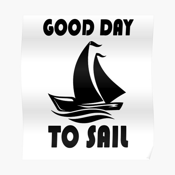 good day to sail Poster