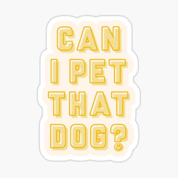 "Can I Pet That Dog TIKTOK SHIRT" Sticker for Sale by radquoteshirts