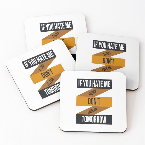 Item preview, IF YOU HATE ME TOADY DON'T LOVE ME TOMORROW designed and sold by DiscoVibes.