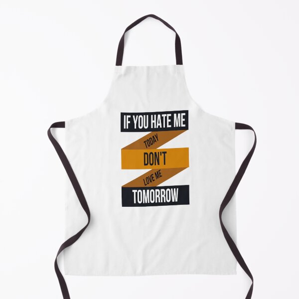 Item preview, IF YOU HATE ME TOADY DON'T LOVE ME TOMORROW designed and sold by DiscoVibes.