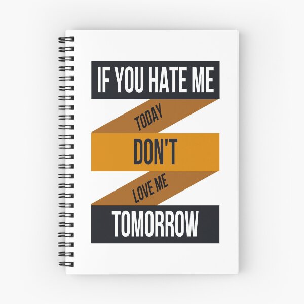 Item preview, IF YOU HATE ME TOADY DON'T LOVE ME TOMORROW designed and sold by DiscoVibes.