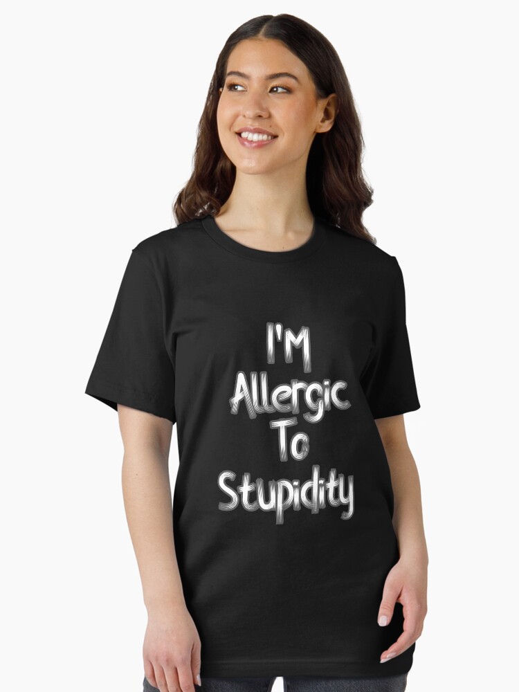 Thumbnail 2 of 7, Essential T-Shirt, Allergic To Stupidity  designed and sold by YASSINOOS10.