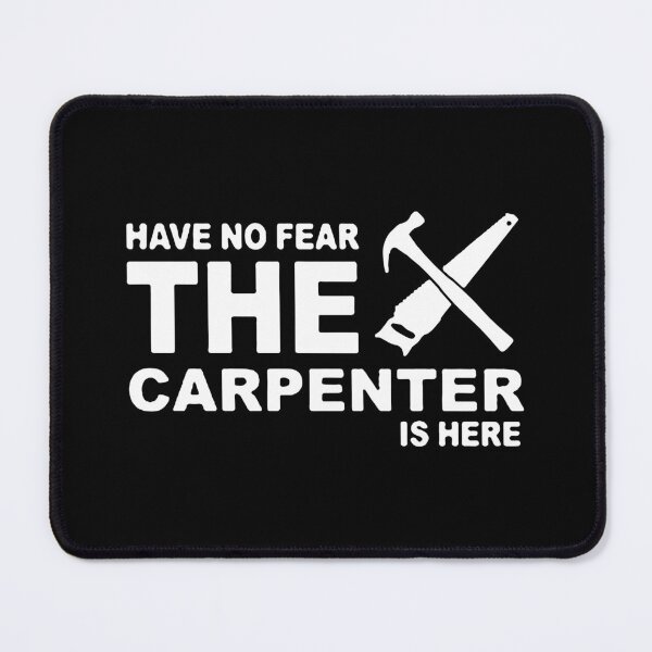 Item preview, Have no Fear The Carpenter is here Funny Carpenter Trade Art Design Happy Apparel Essential Inspiration Joy Mood designed and sold by DesignByHeartUK.