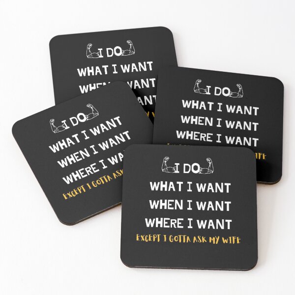 Item preview, I Do What I Want When I Want Where I Want Except i gotta ask my wife designed and sold by Abstract-Shop-0.