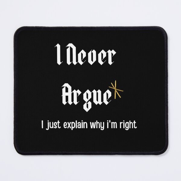 Item preview, I Never Argue I Just Explain Why I'm Right designed and sold by Abstract-Shop-0.