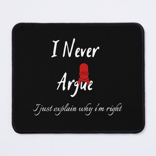 Item preview, I Never Argue I Just Explain Why I'm Right designed and sold by Abstract-Shop-0.