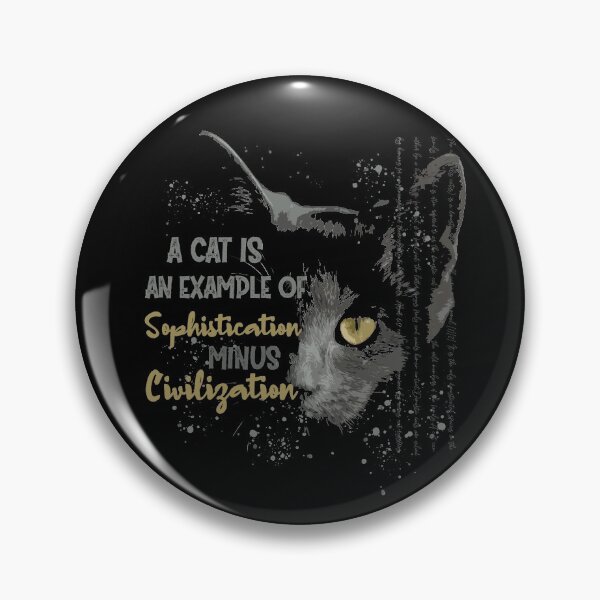 Item preview, A cat is an example of sophistication minus civilisation. designed and sold by SweetbeStore.