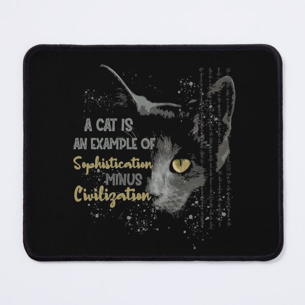 Item preview, A cat is an example of sophistication minus civilisation. designed and sold by SweetbeStore.