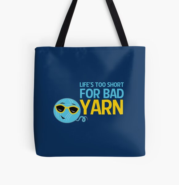 Life's Too Short for Bad Yarn All Over Print Tote Bag