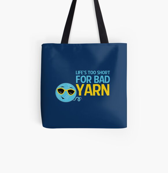 Life's Too Short for Bad Yarn All Over Print Tote Bag