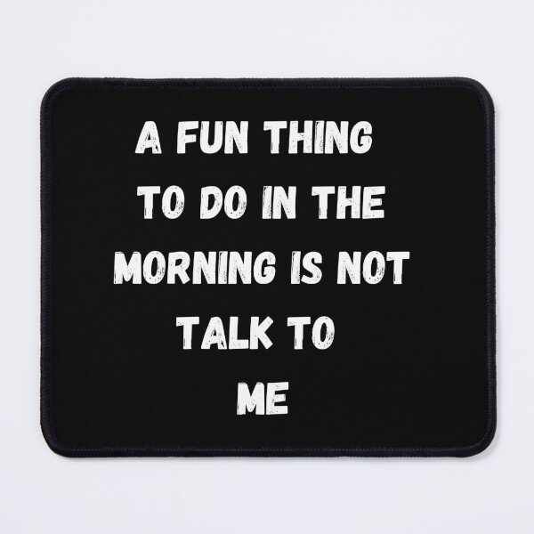 Item preview, A Fun Thing To Do In the Morning Is Not Talk To Me : hirt, Coworker Gift, Funny Shirt, Gift for Friend, Coffee Before Talkie, Coffee Shirt designed and sold by Abstract-Shop-0.