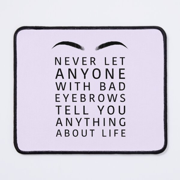 Item preview, Bad Eyebrows Graphic Text designed and sold by AnecdoteThread.
