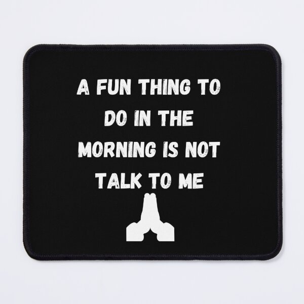 Item preview, A Fun Thing To Do In the Morning Is Not Talk To Me : hirt, Coworker Gift, Funny Shirt, Gift for Friend, Coffee Before Talkie, Coffee Shirt designed and sold by Abstract-Shop-0.