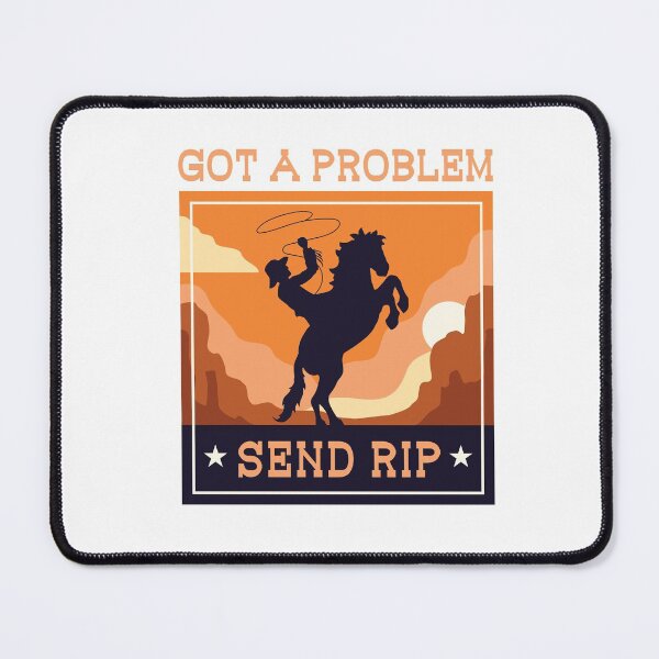 Item preview, Got A Problem Send Rip Cowboy Ranch Life Rodeo Funny Meme designed and sold by gkao.