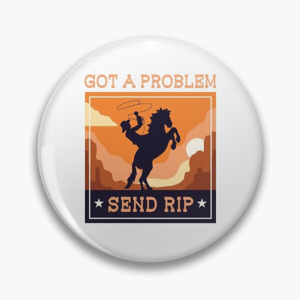 Item preview, Got A Problem Send Rip Cowboy Ranch Life Rodeo Funny Meme designed and sold by gkao.