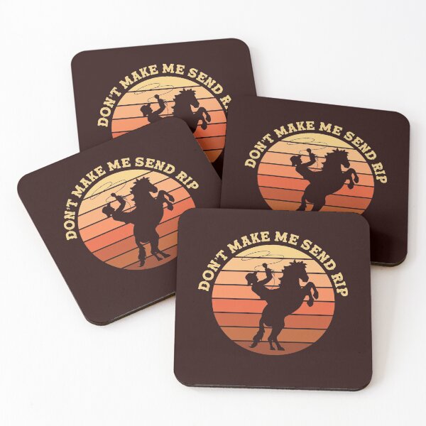 Item preview, Don't Make Me Send Rip Funny Meme Cowboy Rodeo Ranch Life  designed and sold by gkao.
