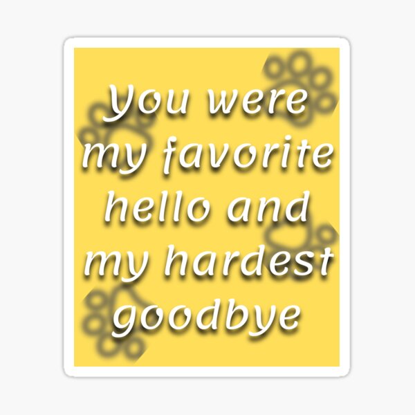 "You were my favorite hello and my hardest goodbye" Sticker for Sale by Ketamastore | Redbubble