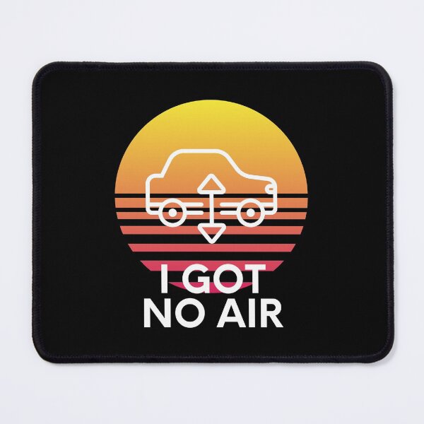 Item preview, I Got No Air Bagged Air Suspension Mod Humor designed and sold by EllConApparel.