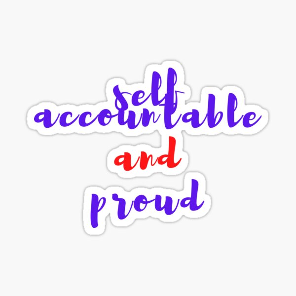 Self Accountable and Proud Sticker