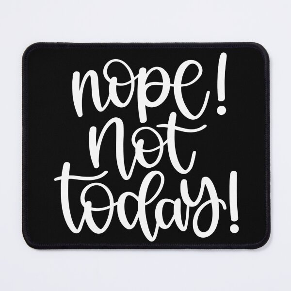 Item preview, Nope not today designed and sold by pnkpopcorn.