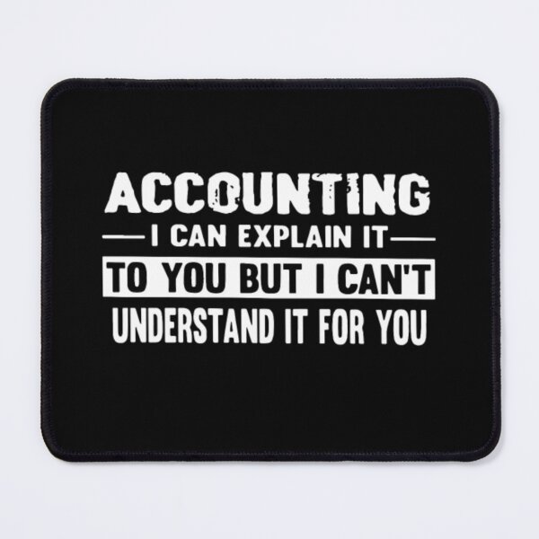 Item preview, ACCOUNTING I CAN EXPLAIN IT designed and sold by aryagiri.