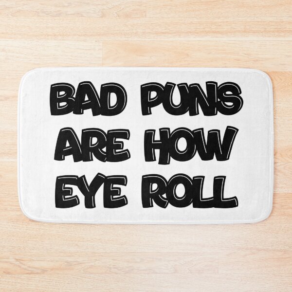 Item preview, Bad Puns Are How Eye Roll designed and sold by Martini-Four.