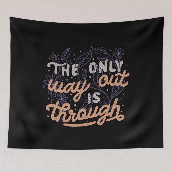 Item preview, The Only Way Out Is Through designed and sold by Tobe Fonseca®.