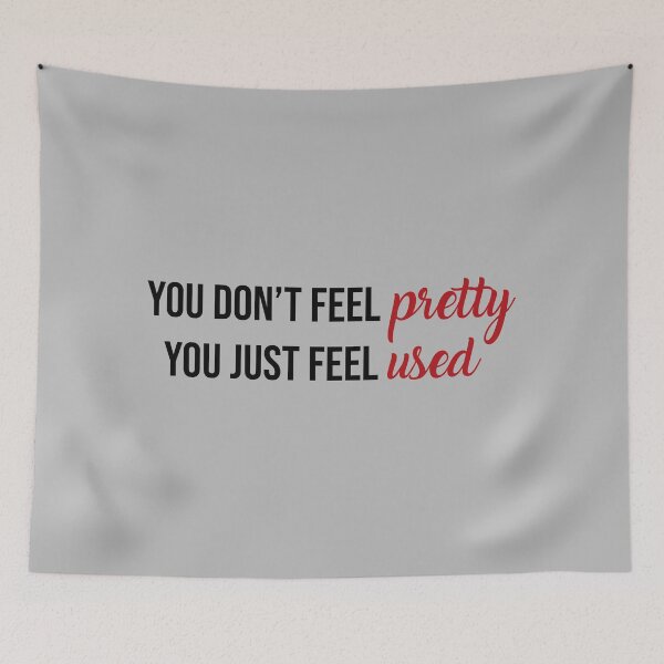 Item preview, You Don't Feel Pretty You Just Feel Used Taylor Swift designed and sold by Mint-Rose.
