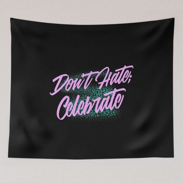 Item preview, Don't Hate; Celebrate designed and sold by GagiTees.