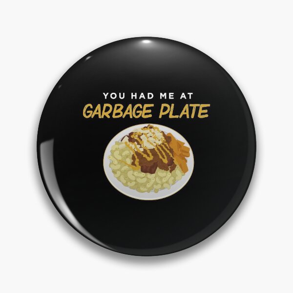 Item preview, You Had Me At Garbage Plate Rochester NY Foodie Quote product designed and sold by jakehughes2015.