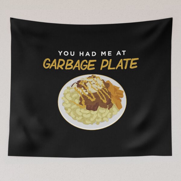 Item preview, You Had Me At Garbage Plate Rochester NY Foodie Quote product designed and sold by jakehughes2015.