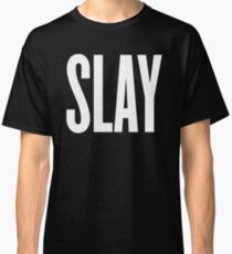 Slay Classic T-Shirt