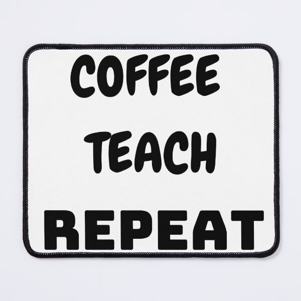 Item preview, Coffee Teach Repeat designed and sold by MARCOS LILI.