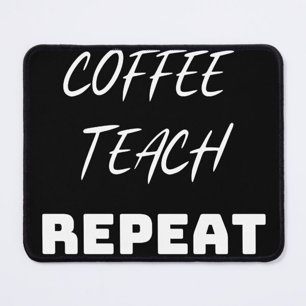 Item preview, Coffee Teach Repeat designed and sold by MARCOS LILI.