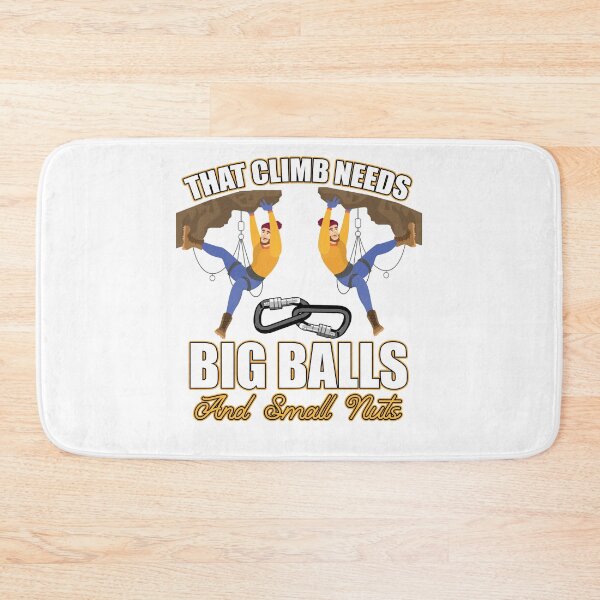 Item preview, That climb needs big balls and small nuts designed and sold by saulmedia.
