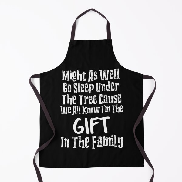 Item preview, Might As Well Go Sleep Under The Tree 'Cause We All Know I'm The Gift In The Family designed and sold by LadySaltwater.