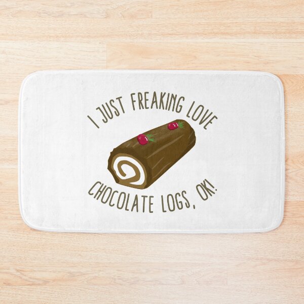 Item preview, I Just Freaking Love Chocolate Logs, OK! designed and sold by Kawaiindoodle.