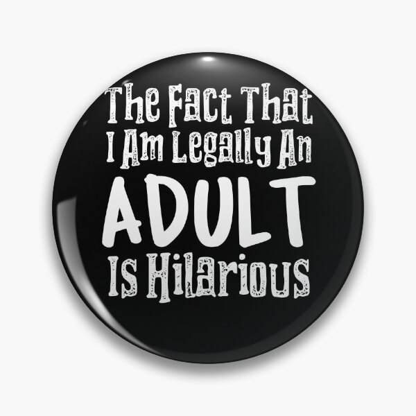 Item preview, The Fact That I Am Legally An Adult Is Hilarious designed and sold by LadySaltwater.
