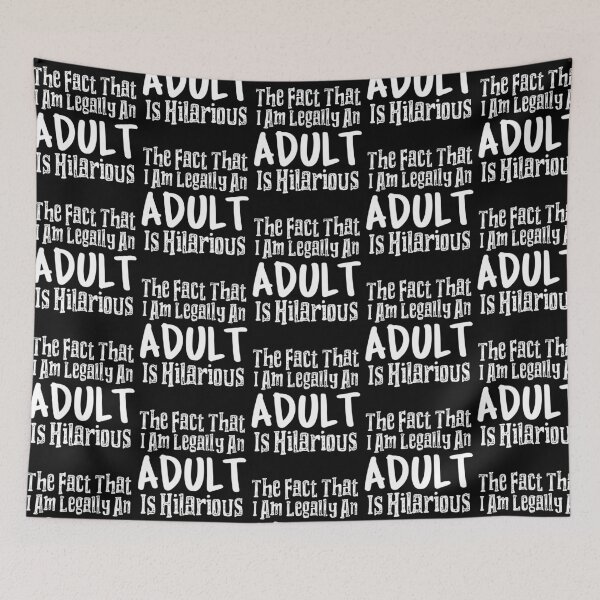 Item preview, The Fact That I Am Legally An Adult Is Hilarious designed and sold by LadySaltwater.